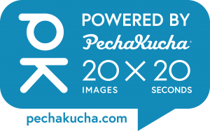 Powered by PechaKucha. 20 images x 20 seconds. pechakucha.com
